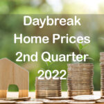 Daybreak Home Prices 2nd Quarter 2022